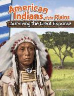 American Indians of the Plains: Surviving the Great Expanse (America's Early Years) di Jennifer Prior edito da TEACHER CREATED MATERIALS
