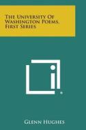 The University of Washington Poems, First Series di Glenn Hughes edito da Literary Licensing, LLC
