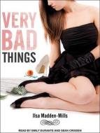 Very Bad Things di Ilsa Madden-Mills edito da Tantor Audio