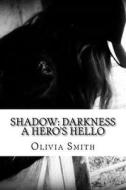 Shadow: Darkness di Olivia K. Smith edito da Createspace