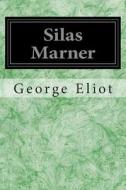 Silas Marner: The Weaver of Raveloe di George Eliot edito da Createspace