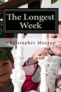 The Longest Week di Christopher Murray edito da Createspace