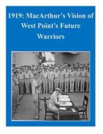 1919: MacArthur's Vision of West Point's Future Warriors di Cpt Gary D. Langford, U. S. Department of Defense edito da Createspace