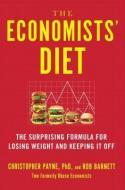 The Economists' Diet: The Surprising Formula for Losing Weight and Keeping It Off di Christopher Payne, Rob Barnett edito da TOUCHSTONE PR