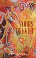 Yours Forever di Simone Babineau edito da Balboa Press