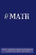 #Math Nifty Graph Paper Notebook 1/2 Inch Squares 120 Pages: Notebook Perfect for School Math with Blue Cover, Handy-Sized 6x 9, Graph Paper with 1/2 di Nifty Notebook edito da Createspace
