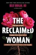 The Reclaimed Woman di Kelly Brogan edito da Skyhorse Publishing