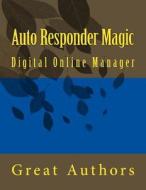 Auto Responder Magic: Digital Online Manager di Great Authors edito da Createspace