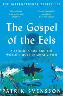 The Gospel Of The Eels di Patrik Svensson edito da Pan Macmillan