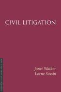 Civil Litigation di Janet Walker, Lorne Sossin edito da Irwin Law