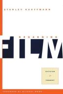 Regarding Film: Criticism and Comment di Stanley Kauffmann edito da PAJ PUBN