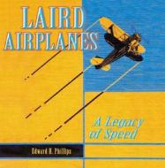 Laird Aircraft di Ed Phillips edito da Specialty Press