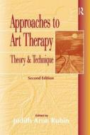 Approaches To Art Therapy di A. Rubin Judith edito da Taylor & Francis Ltd