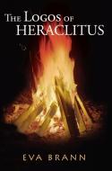 Logos of Herclitus di Eva Brann edito da Paul Dry Books, Inc
