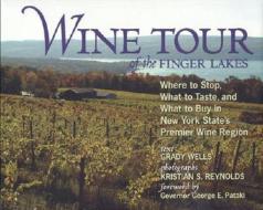 Wine Tour of the Finger Lakes di Grady Wells edito da McBooks Press