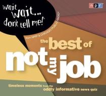Wait Wait...Don't Tell Me!: The Best of "not My Job" di Npr edito da HighBridge Audio