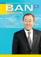Ban KI-Moon: United Nations Secretary-General di Rebecca Aldridge edito da CHELSEA HOUSE PUB