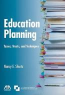 Education Planning: Taxes, Trusts, and Techniques di Nancy E. Shurtz edito da American Bar Association
