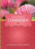Compassion di Elizabeth Clare Prophet edito da Summit University Press