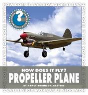 Propeller Plane di Nancy Robinson Masters edito da CHERRY LAKE PUB