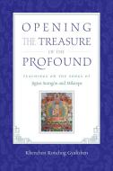 Opening the Treasure of the Profound: Teachings on the Songs of Jigten Sumgon and Milarepa di Khenchen Konchog Gyaltshen Rinpoche edito da SNOW LION PUBN