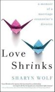 Love Shrinks di Sharyn Wolf edito da Soho Press Inc