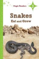 Snakes Eat and Grow: Level 2 di Heidi M. D. Elston edito da Magic Readers