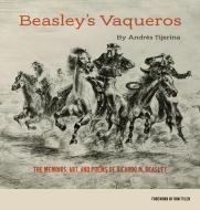 Beasley's Vaqueros di Andres Tijerina, Ron C. Tyler edito da Texas State Historical Association,U.S.