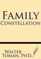 Family Constellation di Walter Toman Ph. D. edito da Windham Press