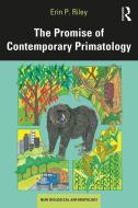 The Promise of Contemporary Primatology di Erin P. (San Diego State University Riley edito da Left Coast Press Inc