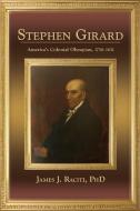 Stephen Girard di James J. Raciti edito da Sunstone Press