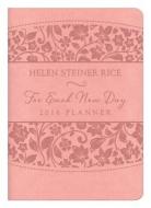 2016 Planner for Each New Day di Helen Steiner Rice edito da Barbour Publishing