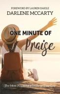 ONE MINUTE OF PRAISE: THE MOST POWERFUL di DARLENE MCCARTY edito da LIGHTNING SOURCE UK LTD