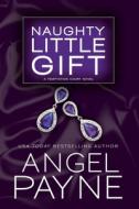 Naughty Little Gift di Angel Payne edito da WATERHOUSE PR