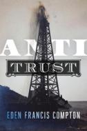 Anti-trust di Eden Francis Compton edito da Level 4 Press, Inc.