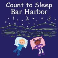 Count To Sleep Bar Harbor di Adam Gamble, Mark Jasper edito da Our World Of Books