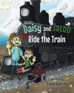 Daisy and Jacob Ride the Train di David Ramirez edito da Fulton Books
