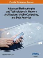 Advanced Methodologies and Technologies in Network Architecture, Mobile Computing, and Data Analytics, VOL 1 di D.B.A. KHOSROW-POUR edito da Engineering Science Reference