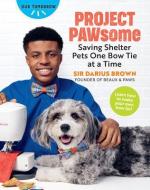 Project Pawsome: Saving Shelter Pets One Bow Tie at a Time di Darius Brown edito da GET CREATIVE 6