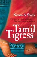 Tamil Tigress: My Story as a Child Soldier in Sri Lanka's Bloody Civil War di Niromi De Soyza edito da ALLEN & UNWIN (AUSTRALIA)