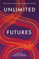 Unlimited Futures di Rafeif Ismail, Ellen van Neerven edito da Fremantle Press