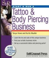 Start & Run a Tattoo & Body Piercing Business di Kurtis Mueller, Tanya Howe edito da SELF COUNSEL PR INC