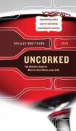 Uncorked!: The Definitive Guide to Alberta's Best Wines Under $25 di Shelley Boettcher edito da Whitecap Books