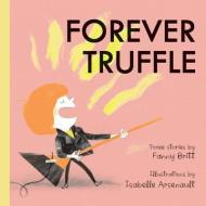 Forever Truffle di Fanny Britt edito da GROUNDWOOD BOOKS