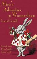 Alice's Adventirs in Wunnerlaun: Alice's Adventures in Wonderland in Glaswegian Scots di Lewis Carroll edito da EVERTYPE