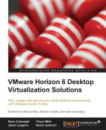 Vmware Horizon 6 Desktop Virtualization Solutions Second Edition di Ryan Cartwright, Chuck Mills, Jason Langone edito da Packt Publishing