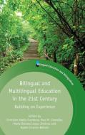 Bilingual and Multilingual Education in the 21st Century di Christian Abello-Contesse edito da Channel View Publications