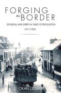 Forging the Border di Okan Ozseker edito da Irish Academic Press Ltd