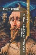 El Gran Libro de Las Historias Con Ingenio: [parte 2] (Color) di Jesus Escudero Martin edito da INDEPENDENTLY PUBLISHED