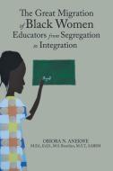 The Great Migration Of Black Women Educa di OBIORA ANEKWE edito da Lightning Source Uk Ltd